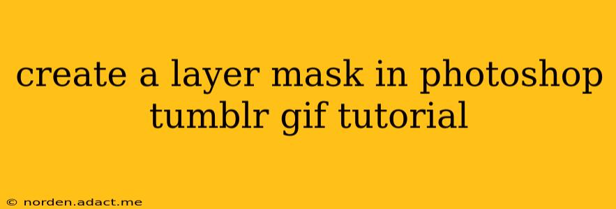 create a layer mask in photoshop tumblr gif tutorial