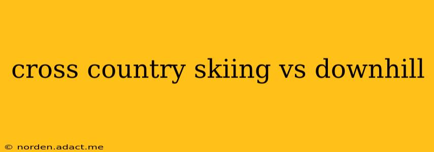 cross country skiing vs downhill