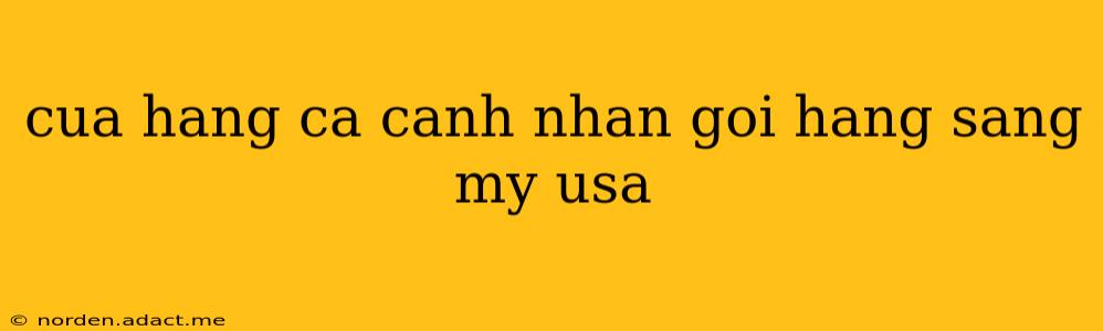 cua hang ca canh nhan goi hang sang my usa