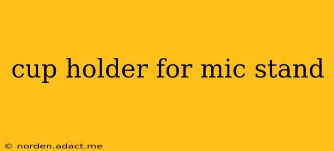 cup holder for mic stand