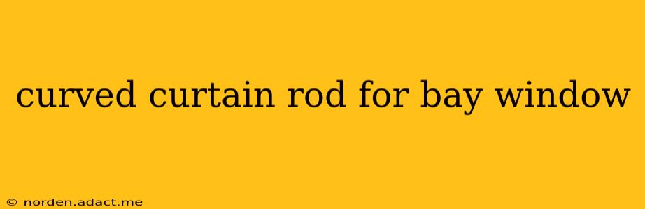 curved curtain rod for bay window