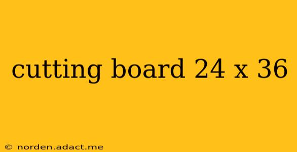 cutting board 24 x 36
