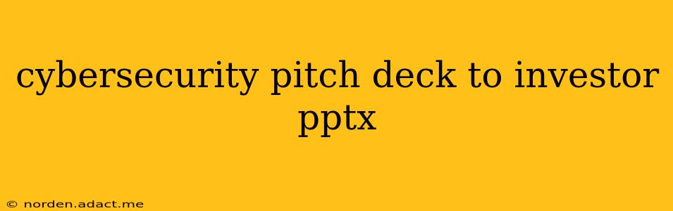 cybersecurity pitch deck to investor pptx