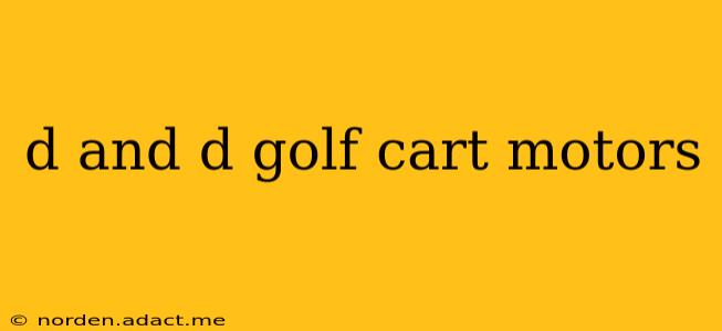 d and d golf cart motors