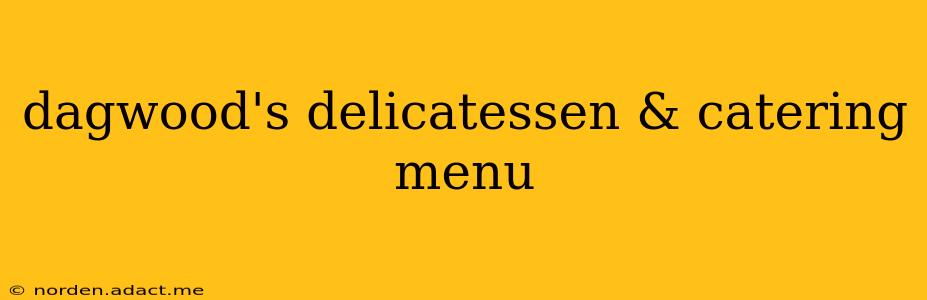dagwood's delicatessen & catering menu