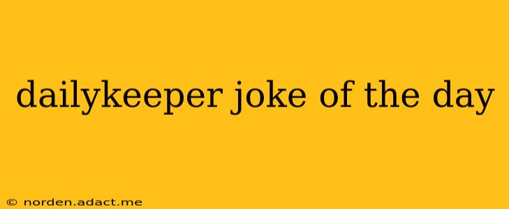 dailykeeper joke of the day