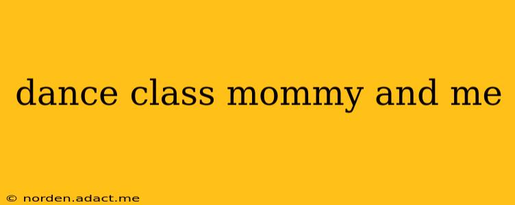 dance class mommy and me