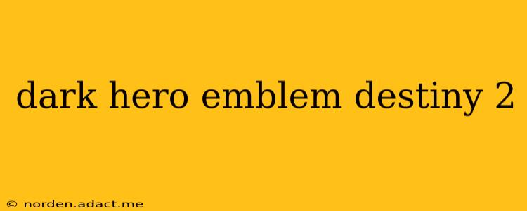 dark hero emblem destiny 2