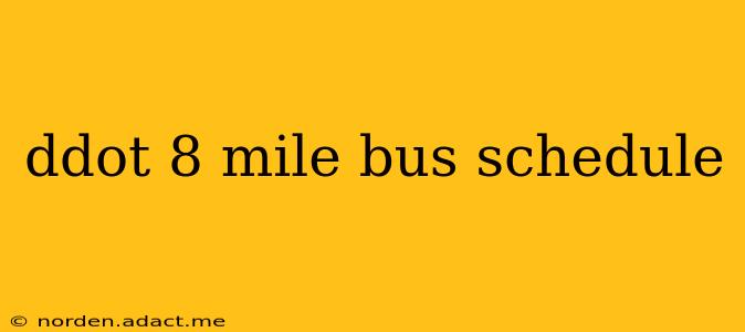 ddot 8 mile bus schedule