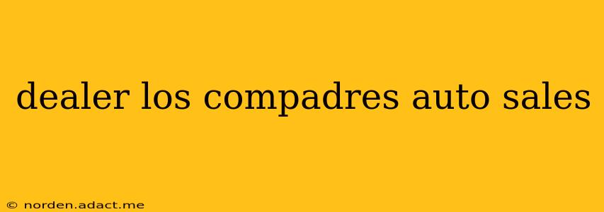 dealer los compadres auto sales