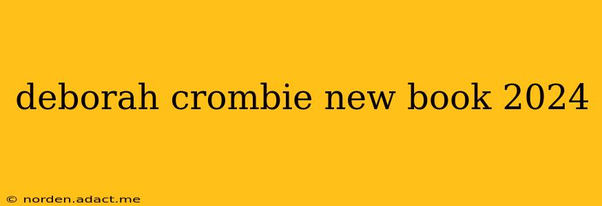 deborah crombie new book 2024