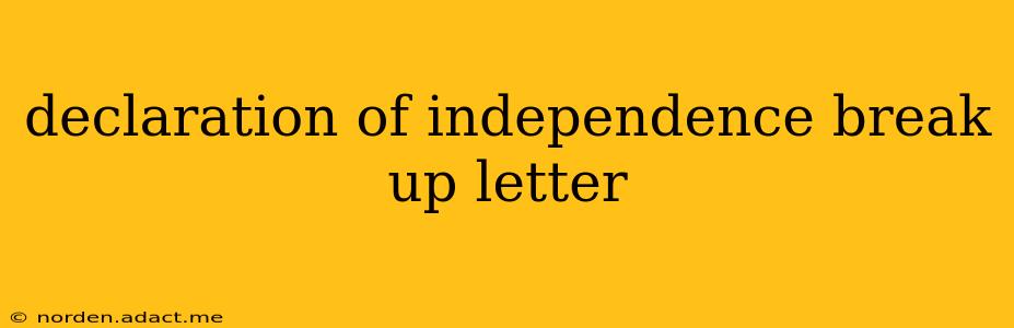 declaration of independence break up letter
