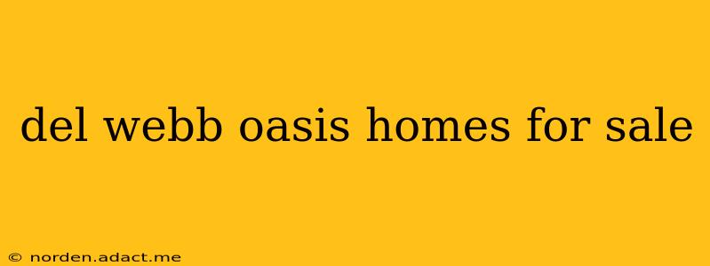 del webb oasis homes for sale