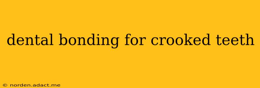dental bonding for crooked teeth
