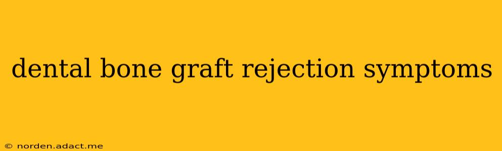 dental bone graft rejection symptoms