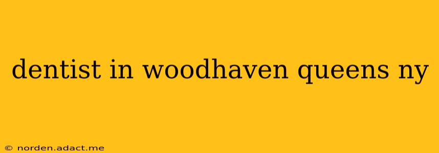 dentist in woodhaven queens ny