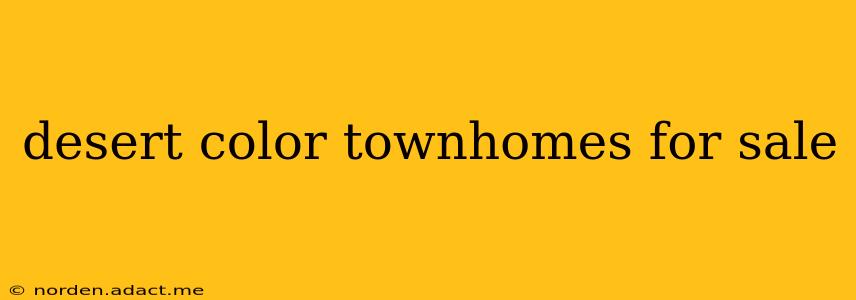 desert color townhomes for sale