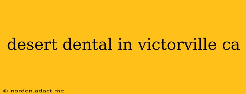 desert dental in victorville ca