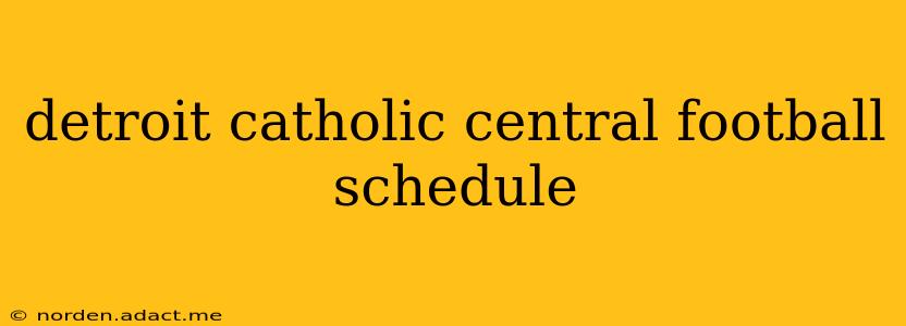 detroit catholic central football schedule