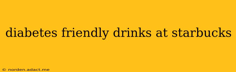 diabetes friendly drinks at starbucks