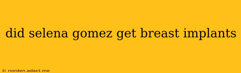 did selena gomez get breast implants