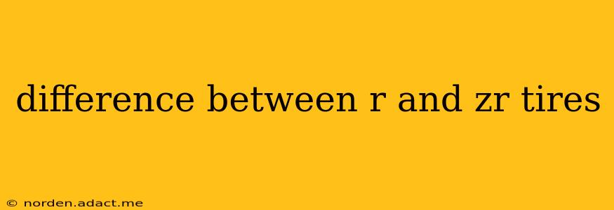 difference between r and zr tires