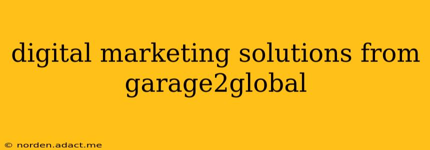 digital marketing solutions from garage2global