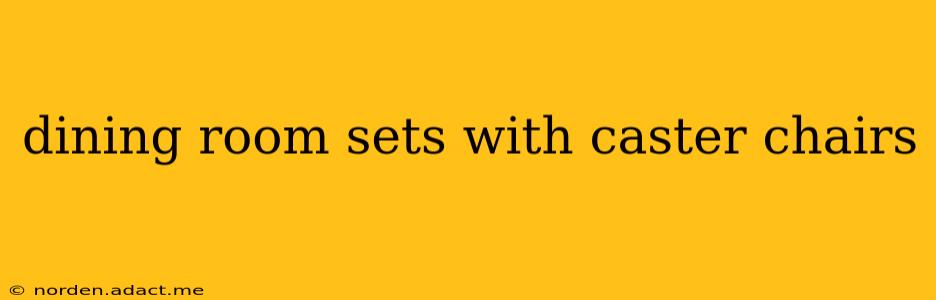 dining room sets with caster chairs