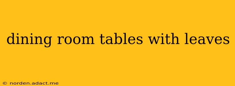 dining room tables with leaves