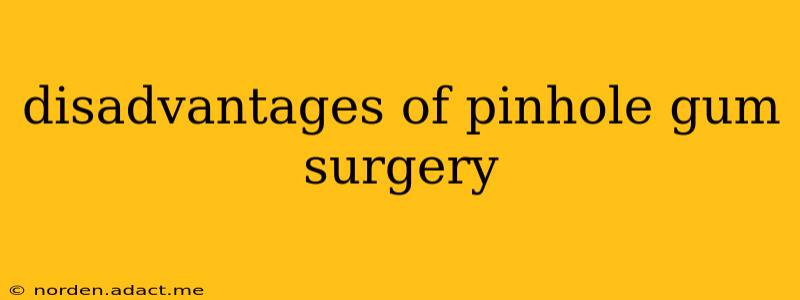 disadvantages of pinhole gum surgery