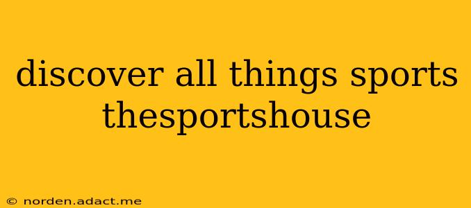 discover all things sports thesportshouse