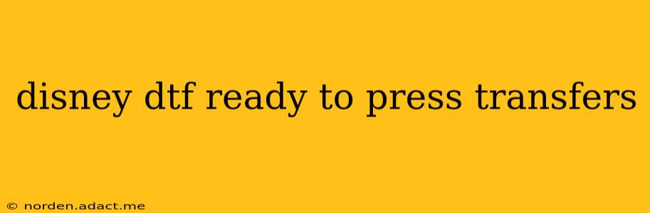 disney dtf ready to press transfers