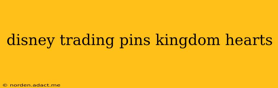 disney trading pins kingdom hearts