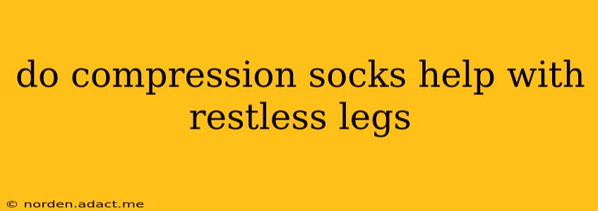 do compression socks help with restless legs