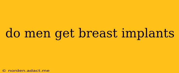 do men get breast implants