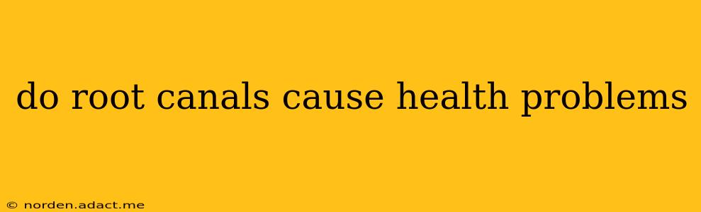 do root canals cause health problems
