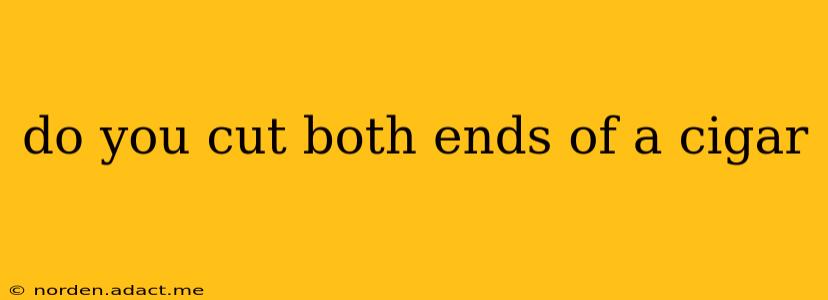 do you cut both ends of a cigar