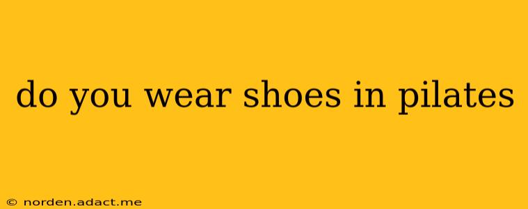 do you wear shoes in pilates