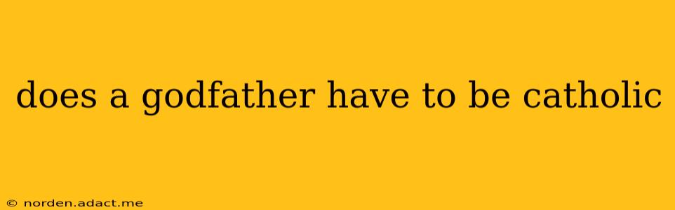 does a godfather have to be catholic