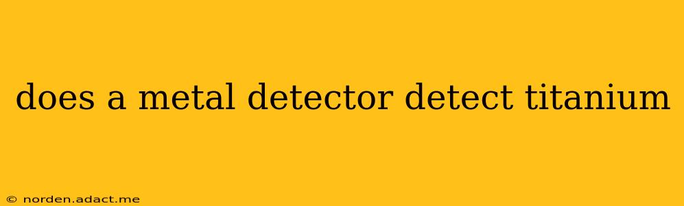 does a metal detector detect titanium