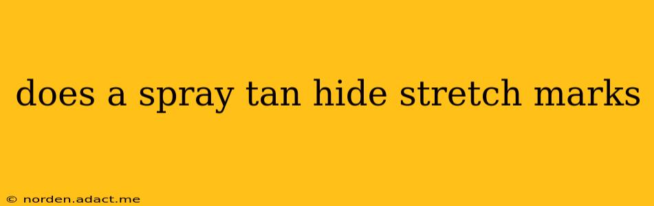 does a spray tan hide stretch marks