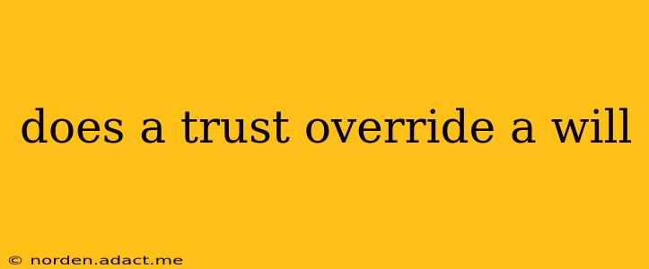 does a trust override a will