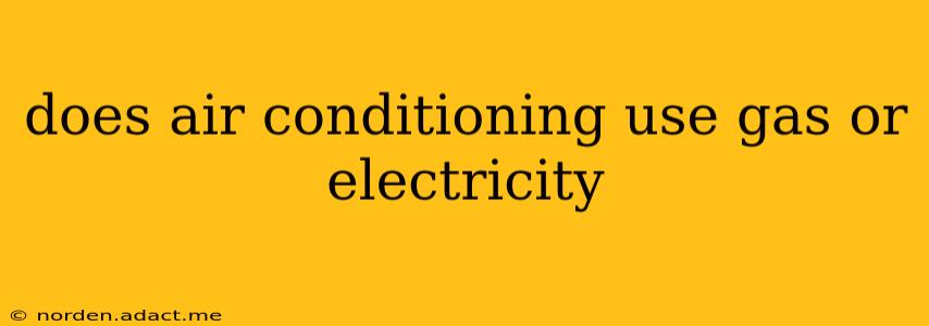 does air conditioning use gas or electricity