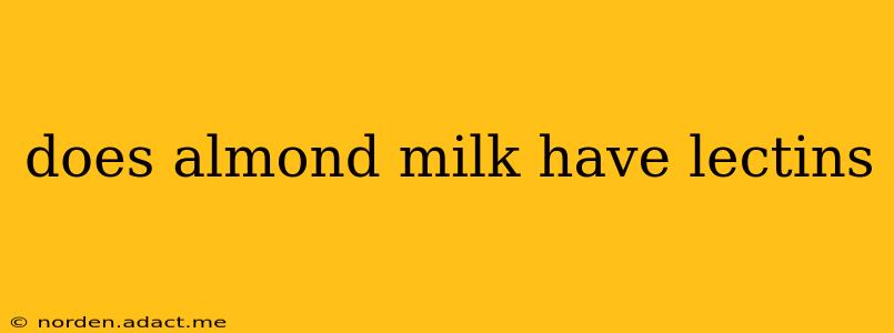 does almond milk have lectins