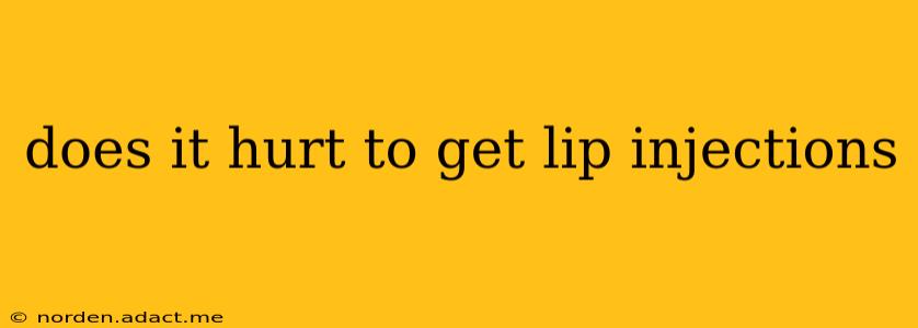 does it hurt to get lip injections