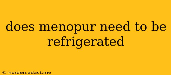 does menopur need to be refrigerated