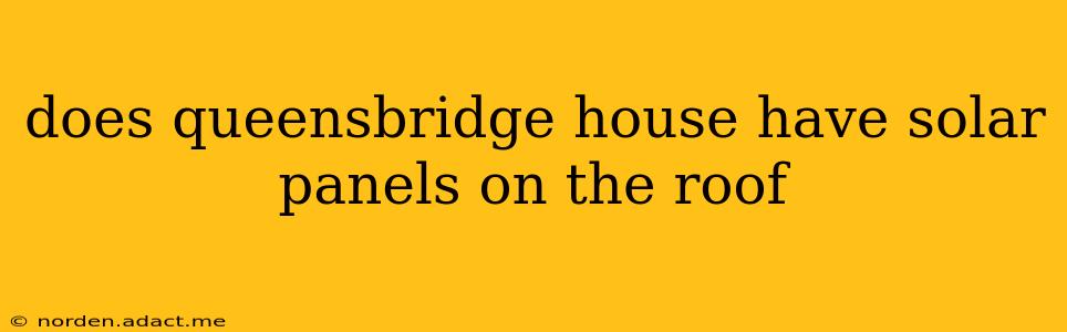 does queensbridge house have solar panels on the roof