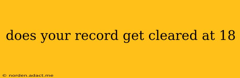 does your record get cleared at 18