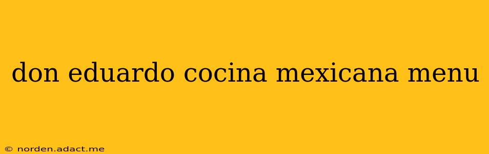 don eduardo cocina mexicana menu