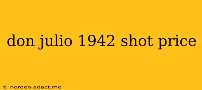 don julio 1942 shot price